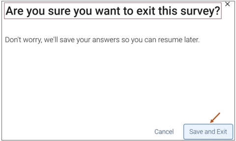Screenshot of are you sure you want to exit this survey Screen. If yes, select the Save and Exit button. If no, select the Cancel button.