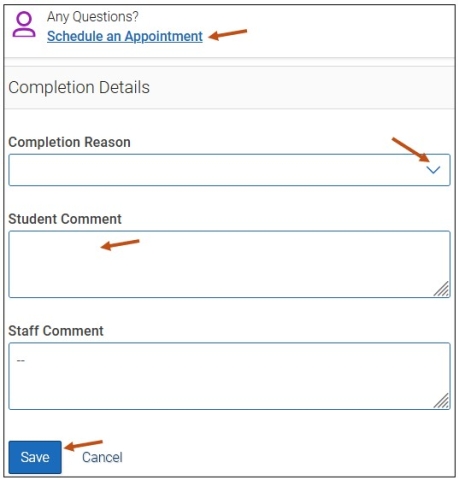Screenshot of Schedule an Appointment hyperlink and Completion Details. From a drop-down menu, students select a Completion Reason. The Completion Reasons are: This is completed and This isn’t relevant. Students can also enter a comment in the Student Comment open text box. When completed, select the Save button. 
