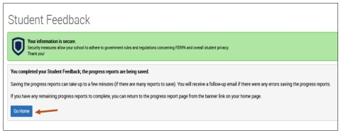 Screenshot of Student Feedback screen letting you know your Progress Reports are being saved. If you have any remaining Progress Reports to complete, and as long as the Progress Report window is still open, you can return to the Progress Report page from the banner link on your Professor Home page or you can re-use the link in your Progress Report email.
